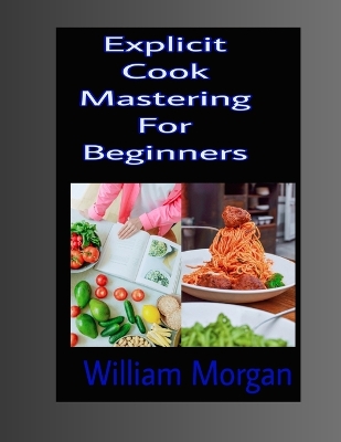 Book cover for Explicit Cook Mastering For Beginners