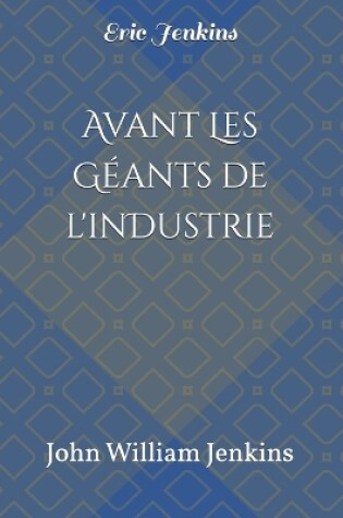 Cover of Avant les G�ants de l'industrie