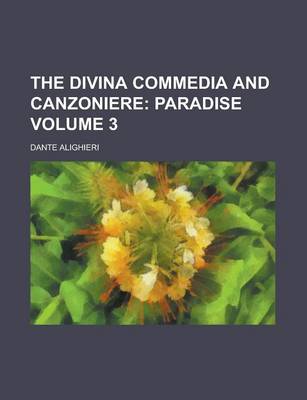 Book cover for The Divina Commedia and Canzoniere Volume 3