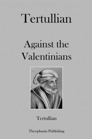 Cover of Tertullian Against the Valentinians