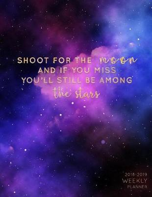 Book cover for Shoot for the Moon and If You Miss You'll Still Be Among the Stars Weekly Planne