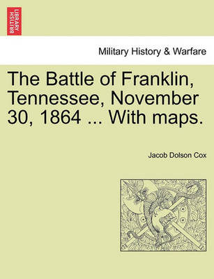 Book cover for The Battle of Franklin, Tennessee, November 30, 1864 ... with Maps.