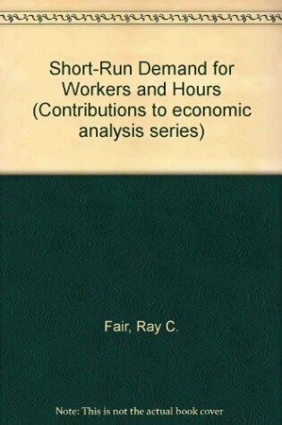 Cover of Short-Run Demand for Workers and Hours