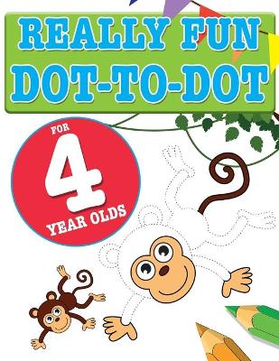 Book cover for Really Fun Dot To Dot For 4 Year Olds