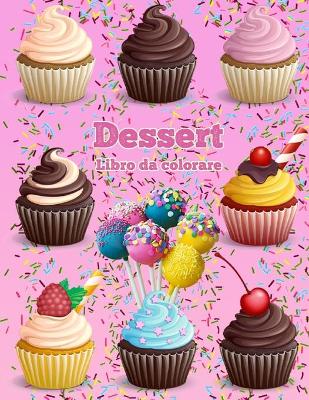 Book cover for Dessert Libro Da Colorare