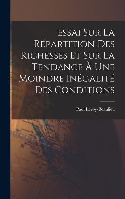 Book cover for Essai Sur La Répartition Des Richesses Et Sur La Tendance À Une Moindre Inégalité Des Conditions