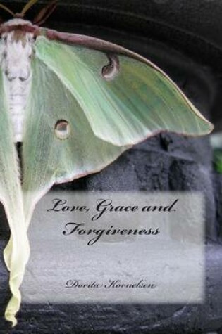 Cover of Love, Grace and Forgiveness