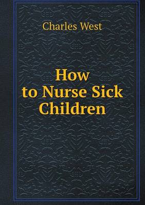 Book cover for How to Nurse Sick Children