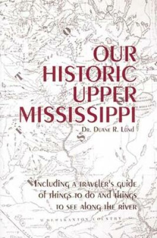 Cover of Our Historic Upper Mississippi
