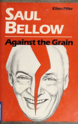 Book cover for Saul Bellow Against the Grain