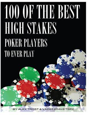 Book cover for 100 of the Best High Stakes Poker Players to Ever Play