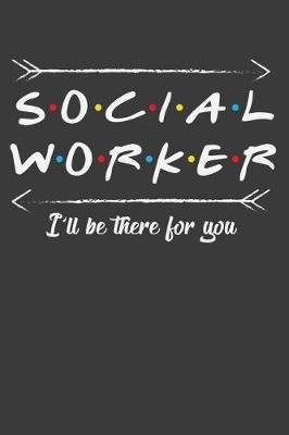 Book cover for Social Worker I'll Be There For You