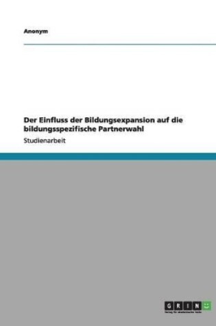 Cover of Der Einfluss Der Bildungsexpansion Auf Die Bildungsspezifische Partnerwahl