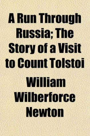 Cover of A Run Through Russia; The Story of a Visit to Count Tolstoi