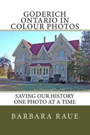 Cover of Goderich Ontario in Colour Photos