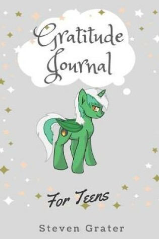 Cover of Gratitude Jorurnal For Teens - Green Unicorn with Stars