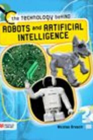 Cover of The Technology Behind Robots and Artificial Intelligence Macmillan Library