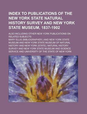 Book cover for Index to Publications of the New York State Natural History Survey and New York State Museum, 1837-1902; Also Including Other New York Publications on Related Subjects