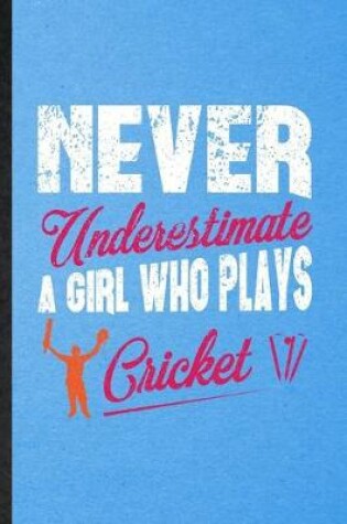 Cover of Never Underestimate a Girl Who Plays Cricket