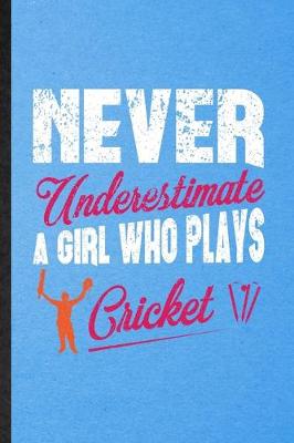 Book cover for Never Underestimate a Girl Who Plays Cricket