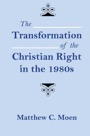 Cover of The Transformation of the Christian Right in the 1980s