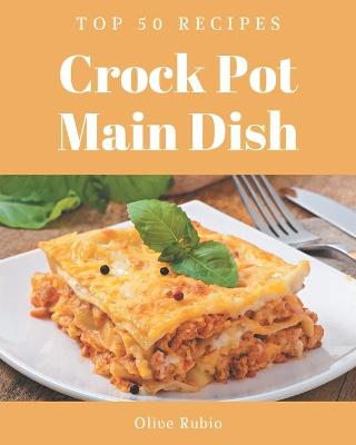 Book cover for Top 50 Crock Pot Main Dish Recipes