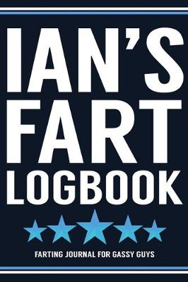 Book cover for Ian's Fart Logbook Farting Journal For Gassy Guys