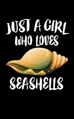 Book cover for Just A Girl Who Loves Seashells