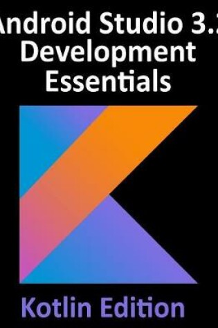 Cover of Android Studio 3.2 Development Essentials - Kotlin Edition