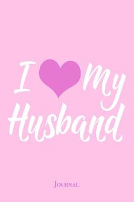 Book cover for I Love My Husband Journal