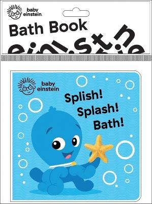 Book cover for Baby Einstein: Splish! Splash! Bath! Bath Book