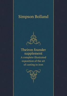 Book cover for Theiron founder supplement A complete illustrated exposition of the art of casting in iron