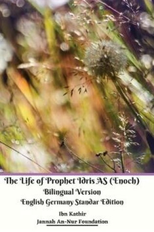 Cover of The Life of Prophet Idris AS (Enoch) Bilingual Version English Germany Standar Edition