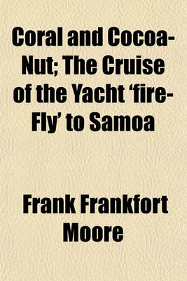 Book cover for Coral and Cocoa-Nut; The Cruise of the Yacht 'Fire-Fly' to Samoa