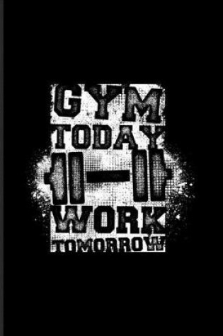 Cover of Gym Today Work Tomorrow