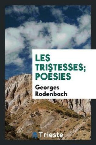 Cover of Les Tristesses; Poesies