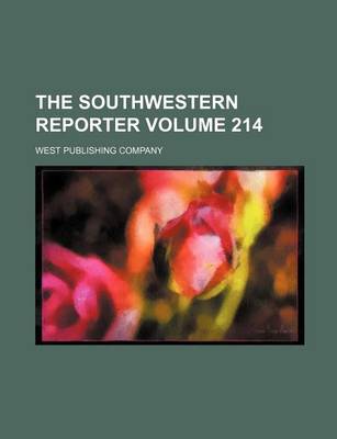 Book cover for The Southwestern Reporter Volume 214