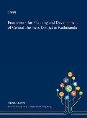 Book cover for Framework for Planning and Development of Central Business District in Kathmandu