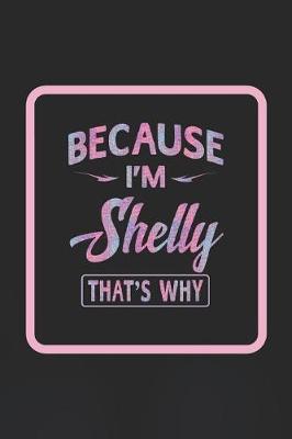 Book cover for Because I'm Shelly That's Why