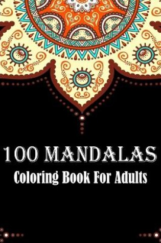 Cover of 100 Mandalas Coloring Book For Adults