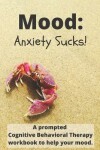 Book cover for Mood Anxiety Sucks