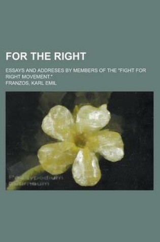 Cover of For the Right; Essays and Addreses by Members of the Fight for Right Movement.