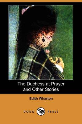 Book cover for The Duchess at Prayer and Other Stories (Dodo Press)