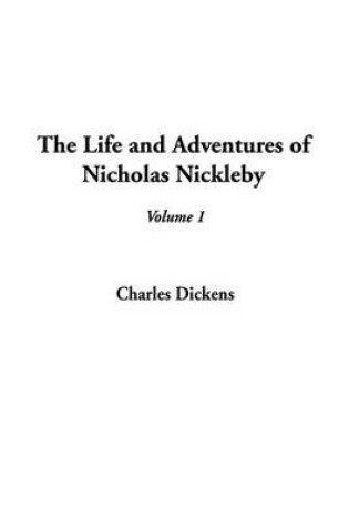 Cover of The Life and Adventures of Nicholas Nickleby, V1