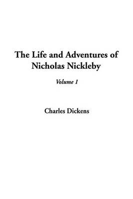 Book cover for The Life and Adventures of Nicholas Nickleby, V1
