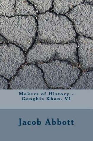 Cover of Makers of History - Genghis Khan. V1