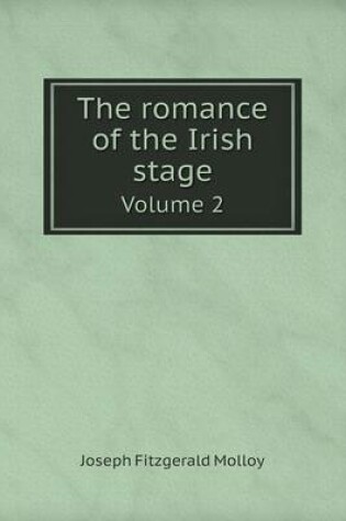 Cover of The romance of the Irish stage Volume 2