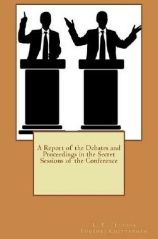 Cover of A Report of the Debates and Proceedings in the Secret Sessions of the Conference