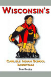 Book cover for Wisconsin's Carlisle Indian School Immortals