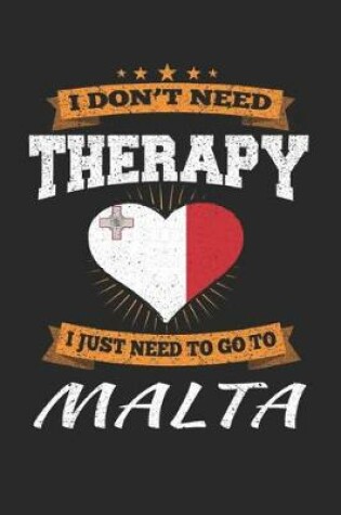 Cover of I Don't Need Therapy I Just Need To Go To Malta